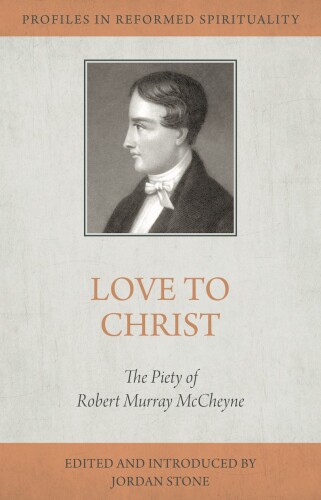 Love to Christ: Robert Murray m'Cheyne and the Pursuit of Holiness