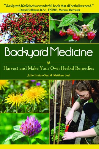 Backyard Medicine: Harvest and Make Your Own Herbal Remedies