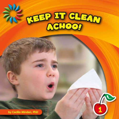 Keep It Clean: Achoo! (21st Century Basic Skills Library: Keep It Clean)