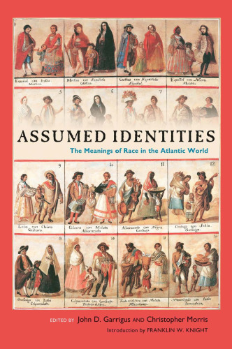 Assumed Identities: The Meanings of Race in the Atlantic World