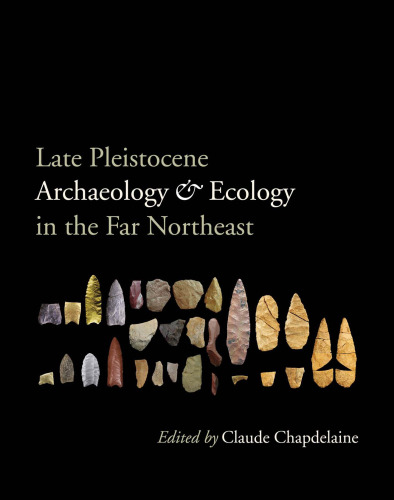 Late Pleistocene Archaeology and Ecology in the Far Northeast