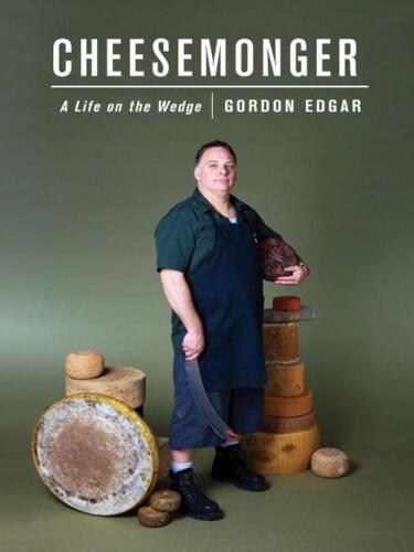 Cheesemonger: A Life on the Wedge