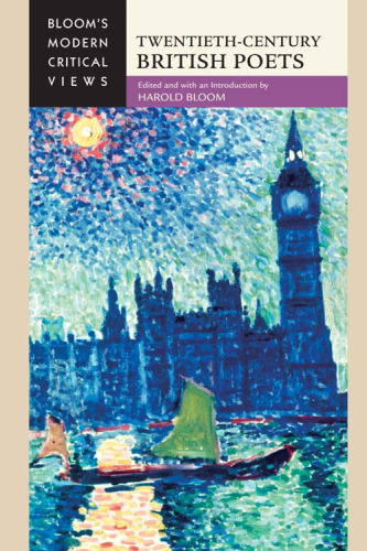 Twentieth-Century British Poets (Bloom’s Modern Critical Views)
