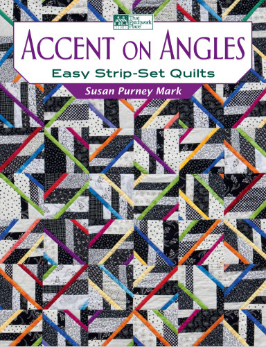 Accent on Angles: Easy Strip-Set Quilts