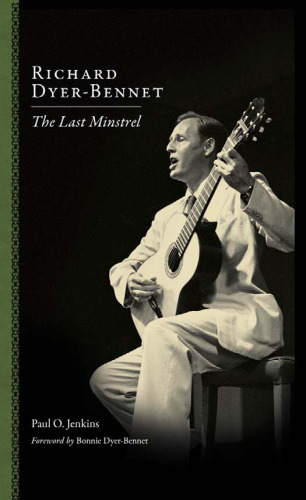Richard Dyer-Bennet: The Last Minstrel