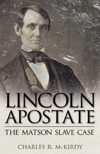Lincoln Apostate: The Matson Slave Case