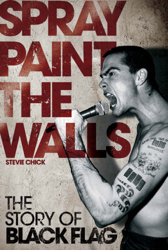 Spray Paint the Walls: The Story of Black Flag