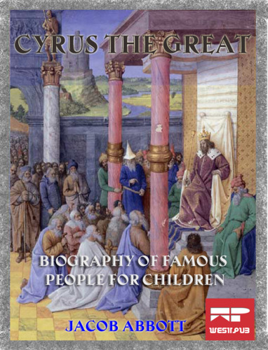 History of Cyrus the Great: Makers of History