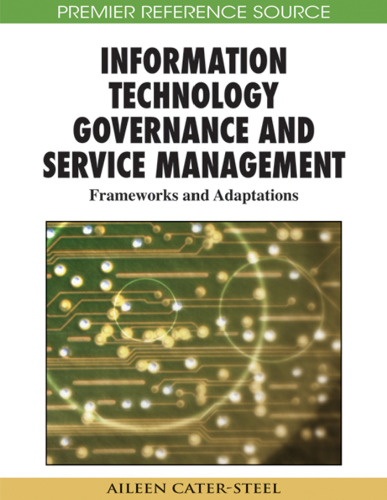 Information Technology Governance and Service Management: Frameworks and Adaptations (Premier Reference Source)