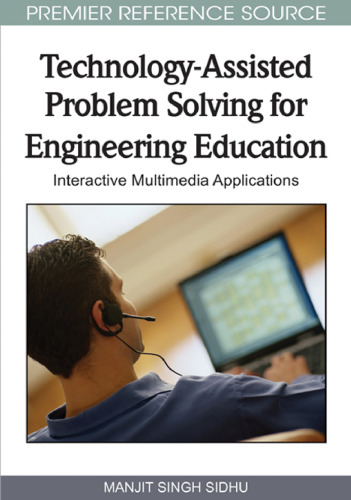 Technology-Assisted Problem Solving for Engineering Education: Interactive Multimedia Applications (Advances in Information and Communication Technology Education (Aicte) Book Series)