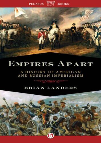 Empires Apart: A History of American and Russian Imperialism