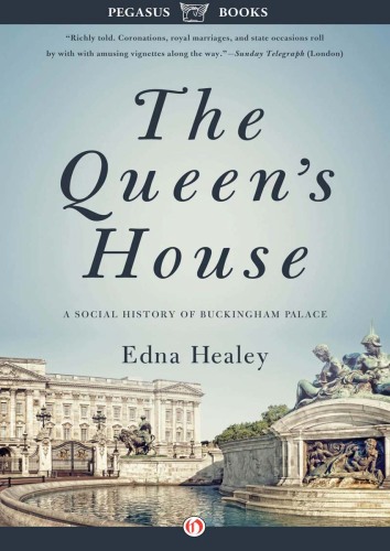 The Queen's House: A Social History of Buckingham Palace