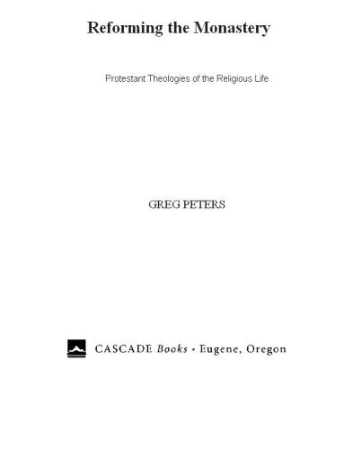 Reforming the Monastery: Protestant Theologies of the Religious Life (New Monastic Library: Resources for Radical Discipleship)