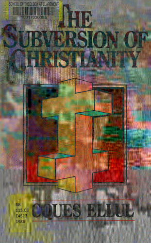 The Subversion of Christianity (Jacques Ellul Legacy)