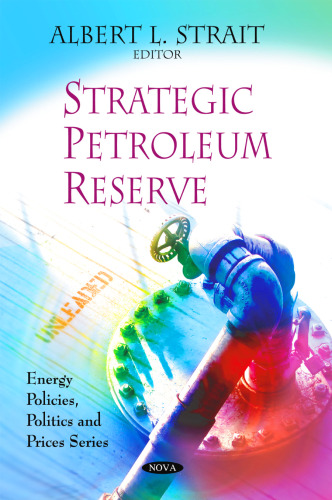 Strategic Petroleum Reserve (Energy Policies, Politics and Prices)