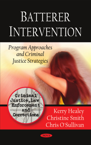 Batterer Intervention: Program Approaches and Criminal Justice Strategies (Criminal Justice, Law Enforcement and Corrections)
