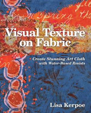 Visual Texture on Fabric Create Stunning Art Cloth with Water-Based Resists
