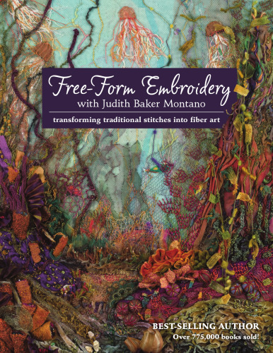 Free-Form Embroidery with Judith Baker Montano: Transforming Traditional Stitches into Fiber Art