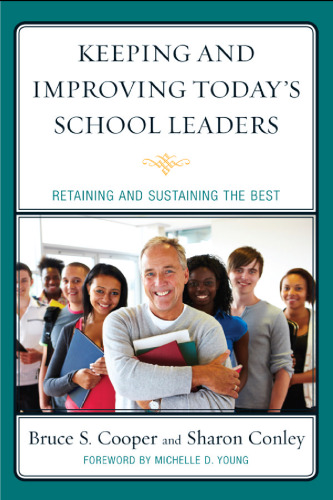 Keeping and Improving Today's School Leaders: Retaining and Sustaining the Best