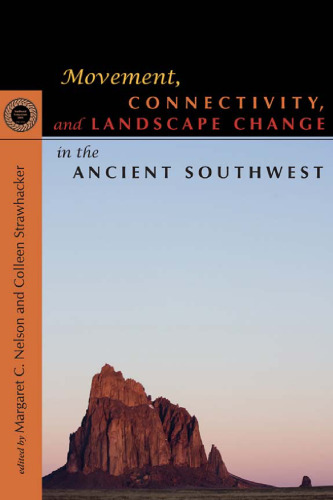 Movement, Connectivity, and Landscape Change in the Ancient Southwest (Proceedings of the Southwest Symposium)