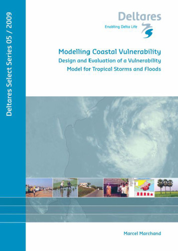 Modelling Coastal Vulnerability: Design and Evaluation of a Vulnerability Model for Tropical Storms and Floods, Volume 5 Deltares Select Series
