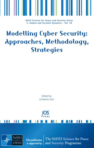 Modelling Cyber Security: Approaches, Methodology, Strategies - Volume 59 NATO Science for Peace and Security Series - E: Human and Societal Dynamics