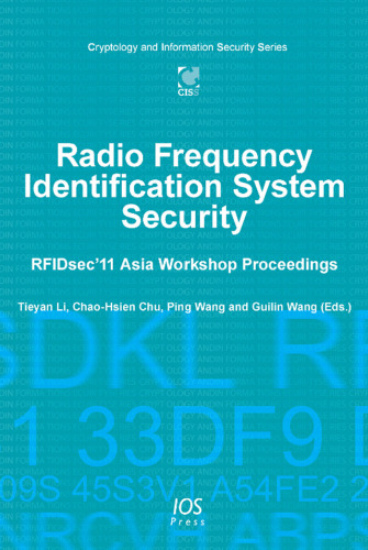 Radio Frequency Identification System Security: RFIDsec'11 Asia Workshop Proceedings - Volume 6 Cryptology and Information Security Series
