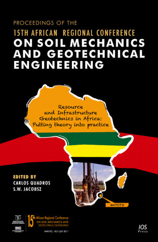 Proceedings of the 15th African Regional Conference on Soil Mechanics and Geotechnical Engineering: Resource and Infrastructure Geotechnics in Africa: Putting Theory into Practice