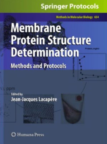 Membrane Protein Structure Determination: Methods and Protocols (Methods in Molecular Biology, Vol. 654)