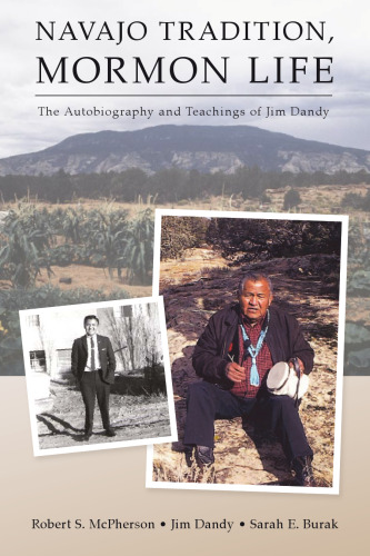 Navajo Tradition, Mormon Life: The Autobiography and Teachings of Jim Dandy