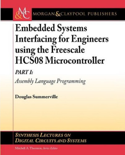 Embedded Systems Interfacing for Engineers using the Freescale HCS08 Microcontroller I: Assembly Language Programming ()
