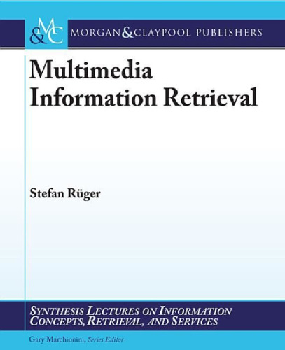 Multimedia Information Retrieval (Synthesis Lectures on Information Concepts, Retrieval, and Services)