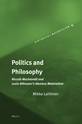 Politics and Philosophy: Niccolò Machiavelli and Louis Althusser’s Aleatory Materialism