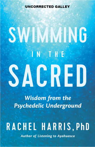 Swimming in the Sacred: Wisdom from the Psychedelic Underground