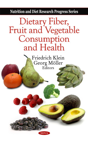 Dietary Fiber, Fruit and Vegetable Consumption and Health (Nutrition and Diet Research Progress)
