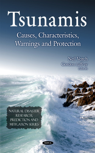 Tsunamis: Causes, Characteristics, Warnings and Protection (Natural Disaster Research, Prediction and Mitigation)