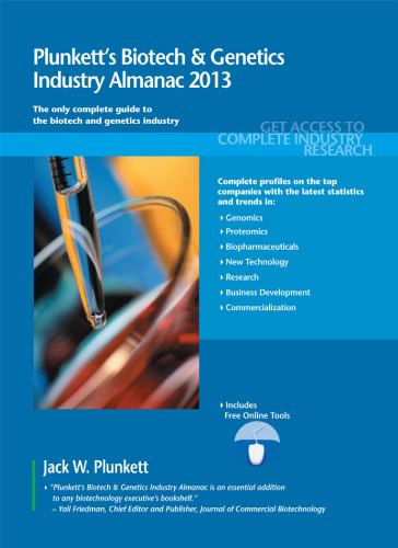 Plunkett's Biotech & Genetics Industry Almanac 2013: Biotech & Genetics Industry Market Research, Statistics, Trends & Leading Companies