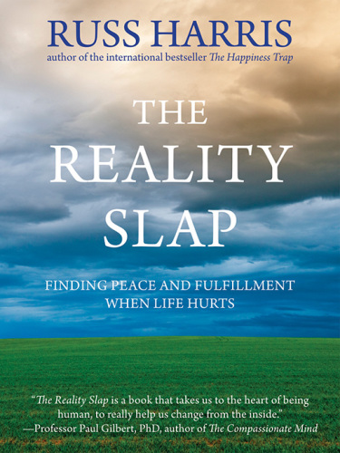 Reality Slap: Finding Peace and Fulfillment When Life Hurts