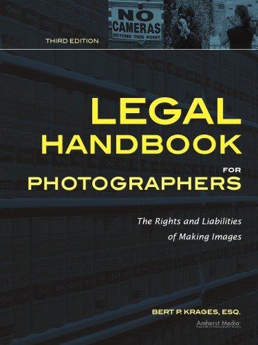 Legal Handbook for Photographers: The Rights and Liabilities of Making Images