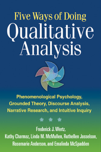 Five Ways of Doing Qualitative Analysis: Phenomenological Psychology, Grounded Theory, Discourse Analysis, Narrative Research, and Intuitive Inquiry