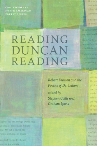 Reading Duncan reading : Robert Duncan and the poetics of derivation