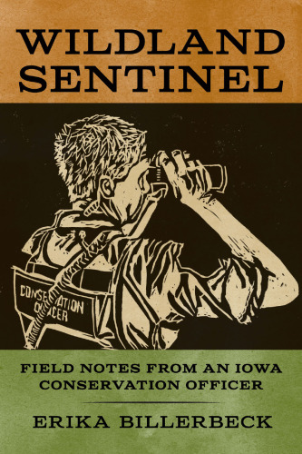 Wildland Sentinel: Field Notes from an Iowa Conservation Officer (Bur Oak Book)