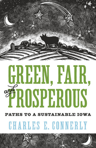 Green, Fair, and Prosperous: Paths to Sustainable Iowa (Bur Oak Book)