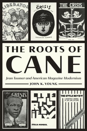 The Roots of Cane: Jean Toomer and American Magazine Modernism (Impressions)