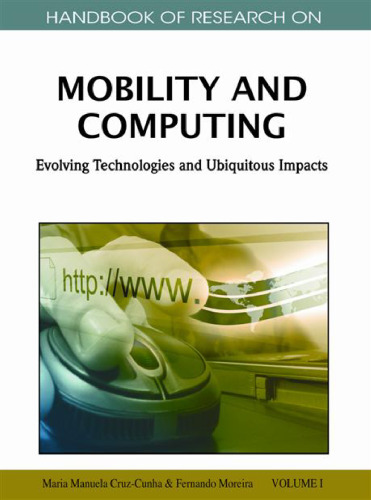 Handbook of Research on Mobility and Computing: Evolving Technologies and Ubiquitous Impacts