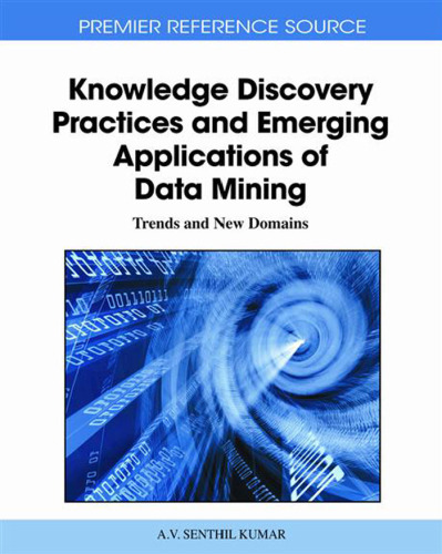 Knowledge Discovery Practices and Emerging Applications of Data Mining: Trends and New Domains