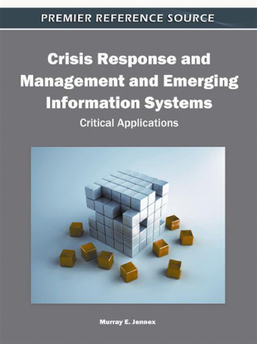 Crisis Response and Management and Emerging Information Systems: Critical Applications (Premier Reference Source)