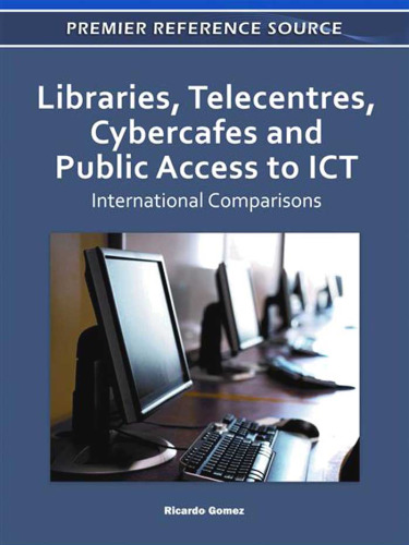 Libraries, Telecentres, Cybercafes and Public Access to ICT: International Comparisons