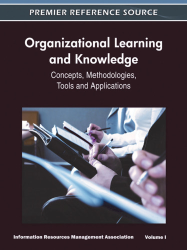 Organizational Learning and Knowledge: Concepts, Methodologies, Tools and Applications (4 vol) (Information Resources Management Association)
