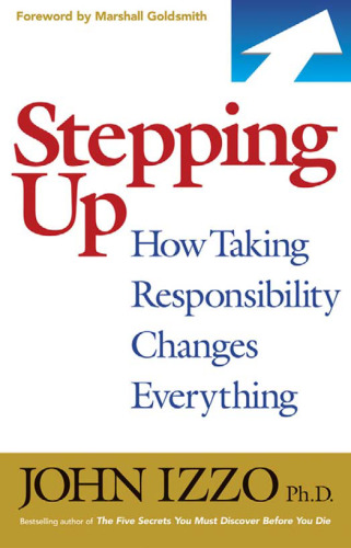Stepping Up: How Taking Responsibility Changes Everything